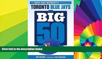READ FULL  The Big 50: Toronto Blue Jays: The Men and Moments that Made the Toronto Blue Jays