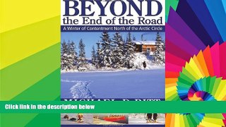 READ FULL  Beyond the End of the Road: A Winter of Contentment North of the Arctic Circle  READ