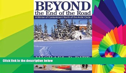 READ FULL  Beyond the End of the Road: A Winter of Contentment North of the Arctic Circle  READ