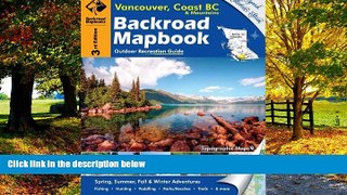 Big Deals  Backroad Mapbook: Vancouver, Coast   Mountains BC, Third Edition: Outdoor Recreation