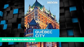 Big Deals  Moon QuÃ©bec City (Moon Handbooks)  Full Read Best Seller