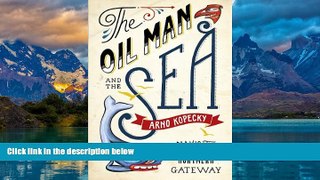 Big Deals  The Oil Man and the Sea: A Modern Misadventure on the Pacific Tanker Route  Full Ebooks