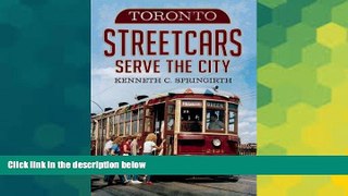 Must Have  Toronto Streetcars Serve the City (America Through Time)  READ Ebook Full Ebook