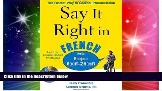 READ FULL  Say It Right in French (Audio CD and Book): The fastest way to Correct Pronunciation