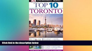 Must Have  Top 10 Toronto (EYEWITNESS TOP 10 TRAVEL GUIDE)  READ Ebook Full Ebook