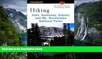 READ NOW  Hiking Yoho, Kootenay, Glacier   Mt. Revelstoke National Parks (Regional Hiking Series)