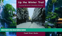 Books to Read  Up the Winter Trail: Coastal British Columbia Stories  Full Ebooks Most Wanted