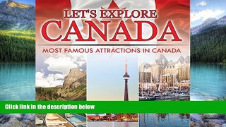 Big Deals  Let s Explore Canada (Most Famous Attractions in Canada): Canada Travel Guide (Children