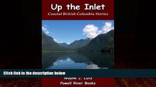 Books to Read  Up the Inlet: Coastal British Columbia Stories  Full Ebooks Most Wanted