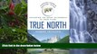 READ NOW  True North: Exploring the Great Wilderness by Bush Plane  Premium Ebooks Online Ebooks