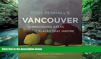 Big Deals  Ross Penhall s Vancouver, Surrounding Areas and Places That Inspire  Full Ebooks Most