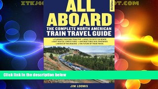 Big Deals  All Aboard: The Complete North American Train Travel Guide  Full Read Best Seller