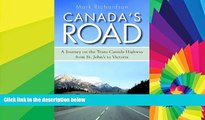 READ FULL  Canada s Road: A Journey on the Trans-Canada Highway from St. John s to Victoria