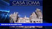 Must Have  Casa Loma: Canada s Fairy-Tale Castle and Its Owner, Sir Henry Pellatt  READ Ebook Full