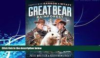 Big Deals  Travels with Gannon and Wyatt: Great Bear Rainforest  Best Seller Books Most Wanted