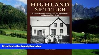 Big Deals  Highland settler: a portrait of the Scottish Gael in Cape Breton and Eastern Nova