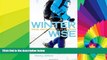 Must Have  Winter Wise: Travel and Survival in Ice and Snow  READ Ebook Full Ebook