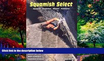 Big Deals  Squamish Select: Squamish, Cheakamus, Whistler, Pemberton  Full Ebooks Best Seller