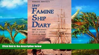 READ NOW  Robert Whyte s 1847 Famine Ship Diary: The Journey of an Irish Coffin Ship  Premium
