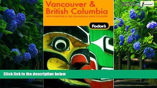 Big Deals  Fodor s Vancouver and British Columbia, 5th Edition (Fodor s Gold Guides)  Best Seller
