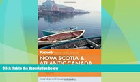 Big Deals  Fodor s Nova Scotia   Atlantic Canada: With New Brunswick, Prince Edward Island, and