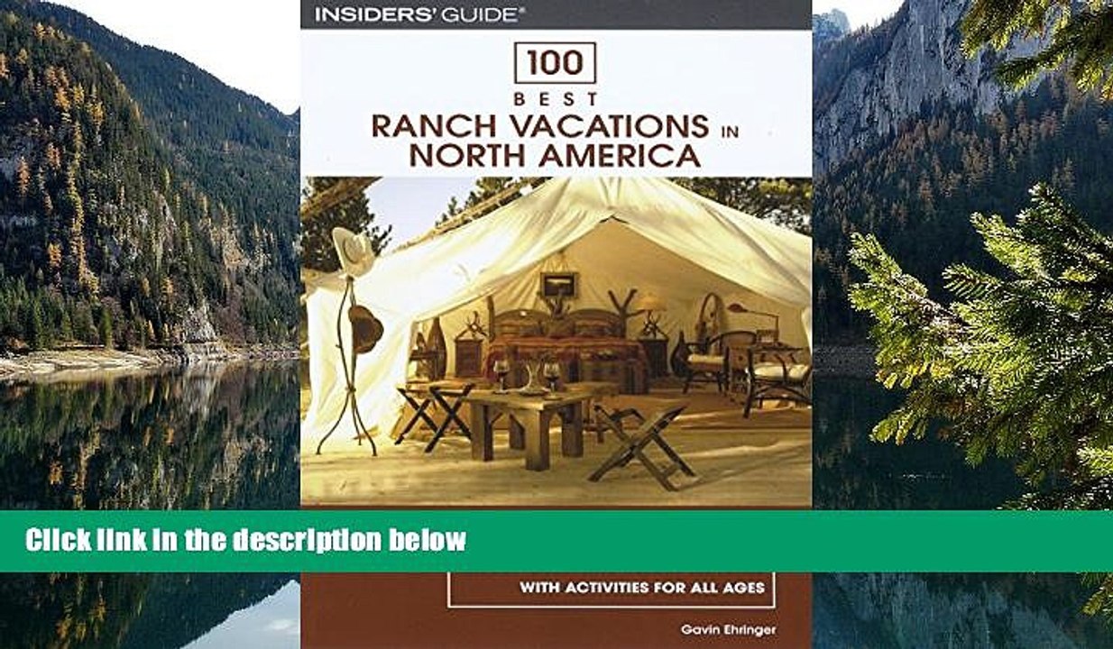 READ NOW  100 Best Ranch Vacations in North America: The Top Guest And Resort Ranches With