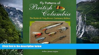 Deals in Books  Fly Patterns of British Columbia: The Roderick Haig-Brown Centenary Edition
