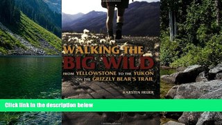 Deals in Books  Walking the Big Wild: From Yellowstone to the Yukon on the Grizzle Bears  Trail