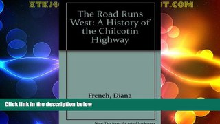 Big Deals  The Road Runs West: A History of the Chilcotin Highway  Full Read Best Seller