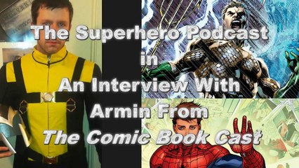 An Interview with Armin from The Comic Book Cast (P2)