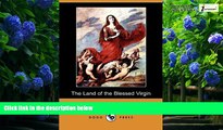 Big Deals  The Land of the Blessed Virgin: Sketches and Impressions in Andalusia (Dodo Press)