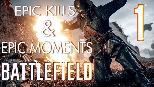Battlefield 1 Epic Kills & Epic Moments: #1 (BF1 Compilation)