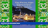 Big Deals  The Swiss Alps: Where to Stay, Where to Eat   Where to Party in Geneva, Zermatt,