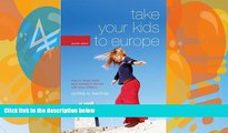 Books to Read  Take Your Kids to Europe, 7th: How to Travel Safely (and Sanely) in Europe with