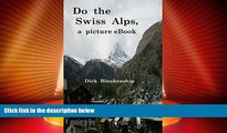 Big Deals  Do the Swiss Alps, a picture eBook  Full Read Best Seller