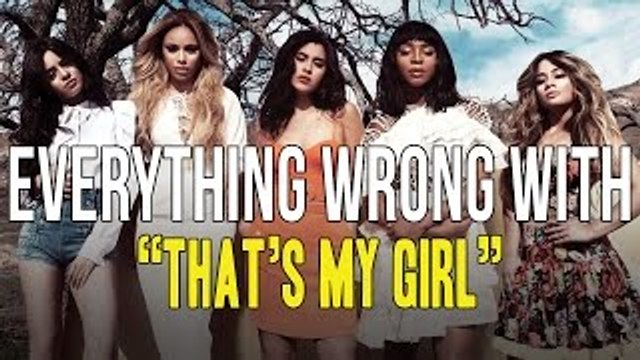 Everything Wrong With Fifth Harmony - Thats My Girl