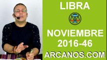 LIBRA HOROSCOPO SEMANAL 6 al 12 de NOVIEMBRE 2016-Amor Solteros Parejas Dinero Trabajo-ARCANOS.COM