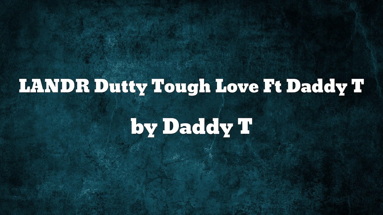 Love ft Dutty Tough - Daddy T