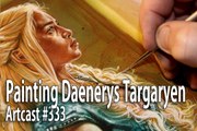 Painting Daenerys Targaryen / Game Of Thrones Art