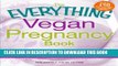 Ebook The Everything Vegan Pregnancy Book: All you need to know for a healthy pregnancy that fits