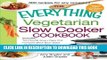 Ebook The Everything Vegetarian Slow Cooker Cookbook: Includes Tofu Noodle Soup, Fajita Chili,