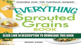 Ebook The Everything Sprouted Grains Book: A complete guide to the miracle of sprouted grains Free