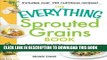 Ebook The Everything Sprouted Grains Book: A complete guide to the miracle of sprouted grains Free