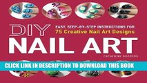 Ebook DIY Nail Art: Easy, Step-by-Step Instructions for 75 Creative Nail Art Designs Free Download