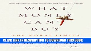 Best Seller What Money Can t Buy: The Moral Limits of Markets Free Read