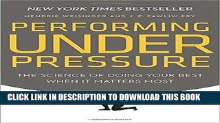 Best Seller Performing Under Pressure: The Science of Doing Your Best When It Matters Most Free