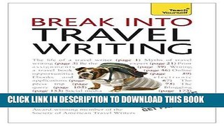 Ebook Break Into Travel Writing (Teach Yourself) Free Read