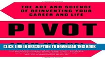 Best Seller Pivot: The Art and Science of Reinventing Your Career and Life Free Read