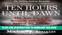 Ebook Ten Hours Until Dawn: The True Story of Heroism and Tragedy Aboard the Can Do Free Read