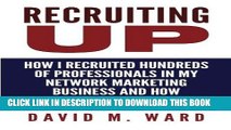 Ebook Recruiting Up: How I Recruited Hundreds of Professionals in my Network Marketing Business